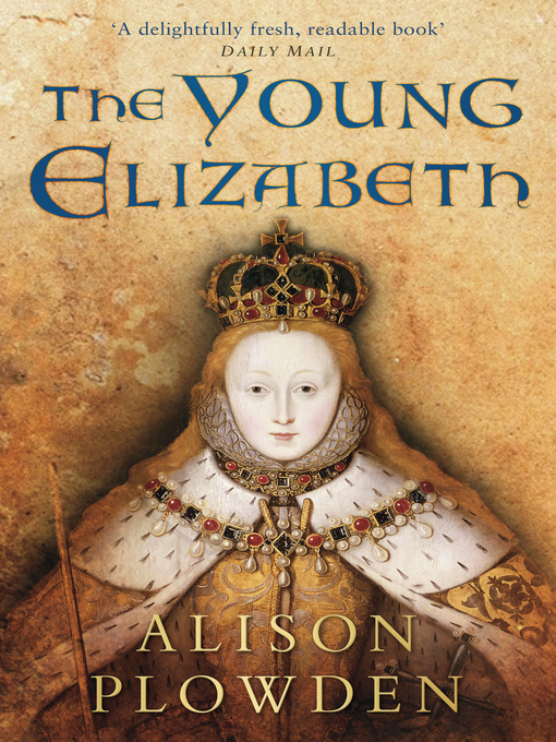 Title details for The Young Elizabeth by Alison Plowden - Available